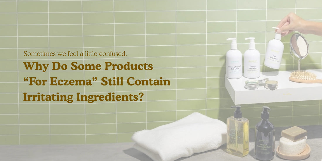 Why Do Some Products “For Eczema” Still Contain Irritating Ingredients?